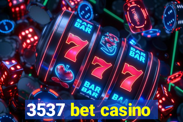 3537 bet casino